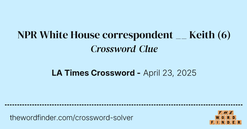 NPR White House correspondent __ Keith crossword clue image