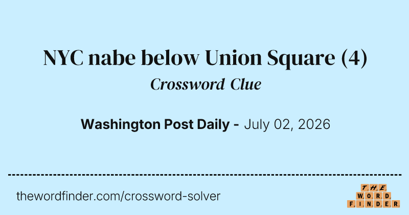 NYC nabe below Union Square crossword clue image