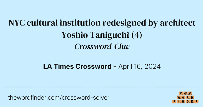 NYC cultural institution redesigned by architect Yoshio Taniguchi crossword clue image