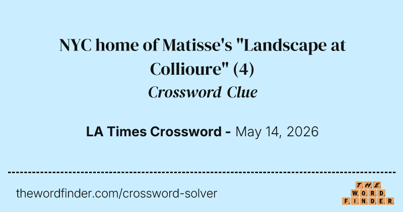 NYC home of Matisse's "Landscape at Collioure" crossword clue image