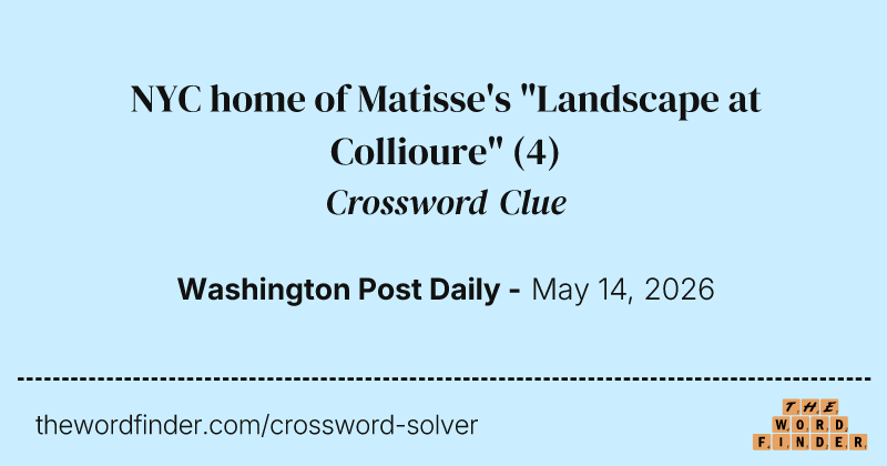 NYC home of Matisse's "Landscape at Collioure" crossword clue image