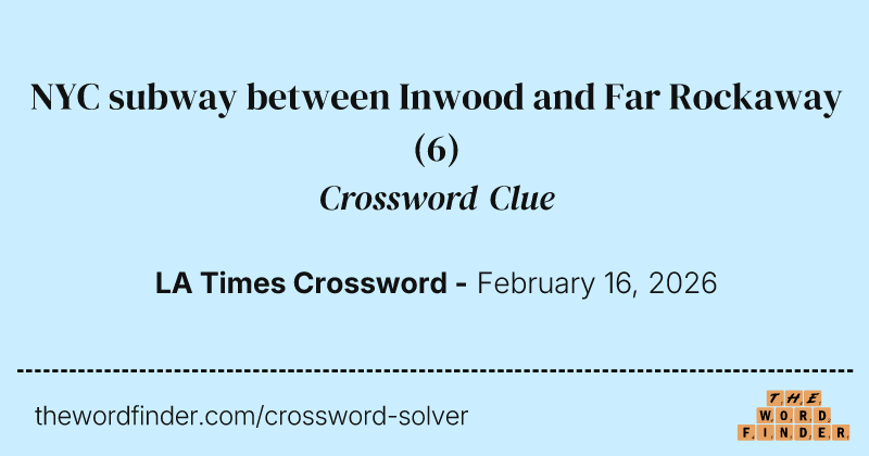 NYC subway between Inwood and Far Rockaway crossword clue image