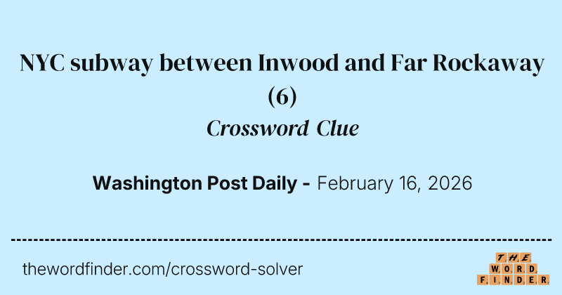 NYC subway between Inwood and Far Rockaway crossword clue image