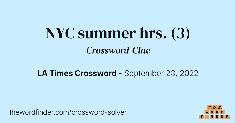 NYC summer hrs. crossword clue image