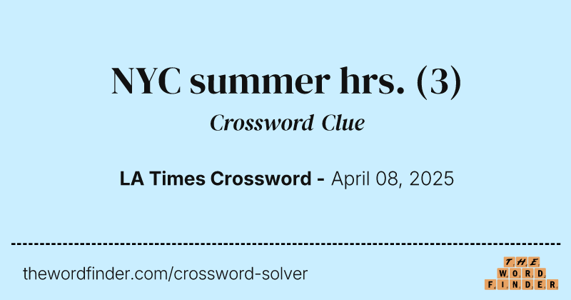 NYC summer hrs. crossword clue image