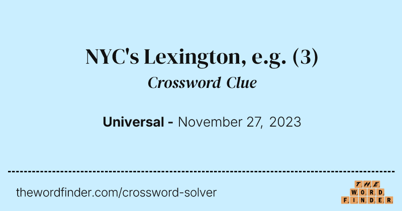 NYC's Lexington, e.g. crossword clue image