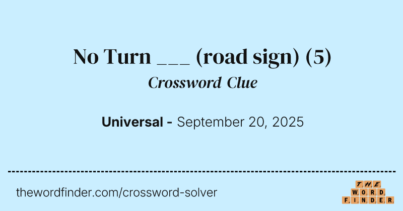 No Turn ___ (road sign) crossword clue image