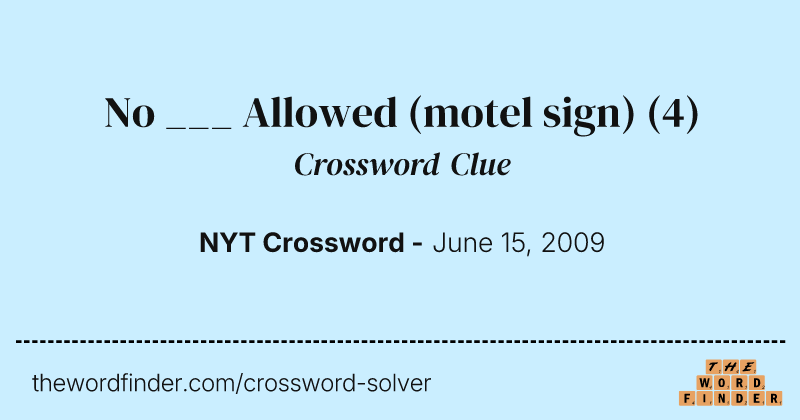 No ___ Allowed (motel sign) crossword clue image