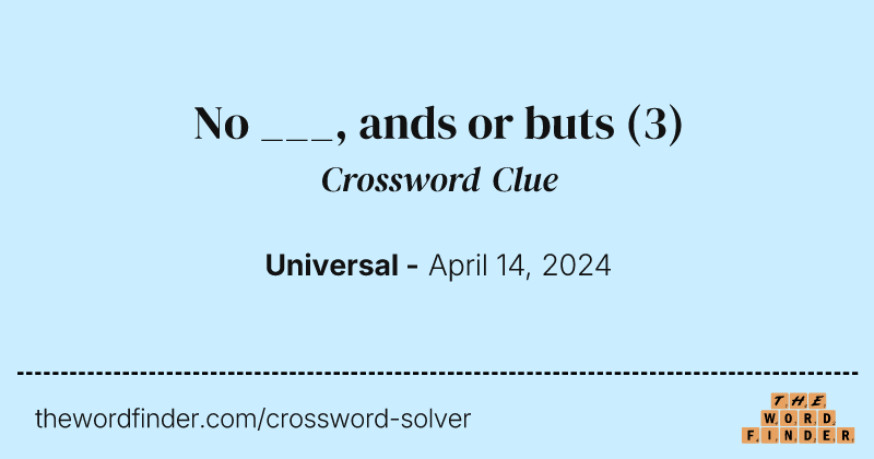 No ___, ands or buts crossword clue image