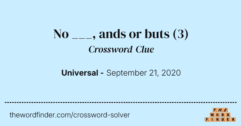 No ___, ands or buts crossword clue image
