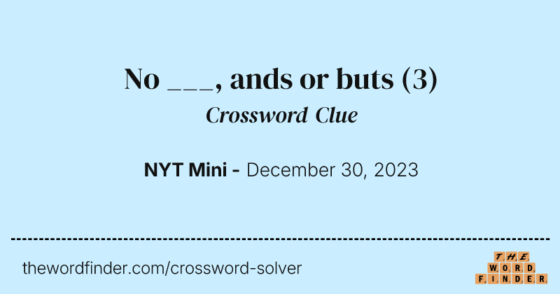 No ___, ands or buts crossword clue image