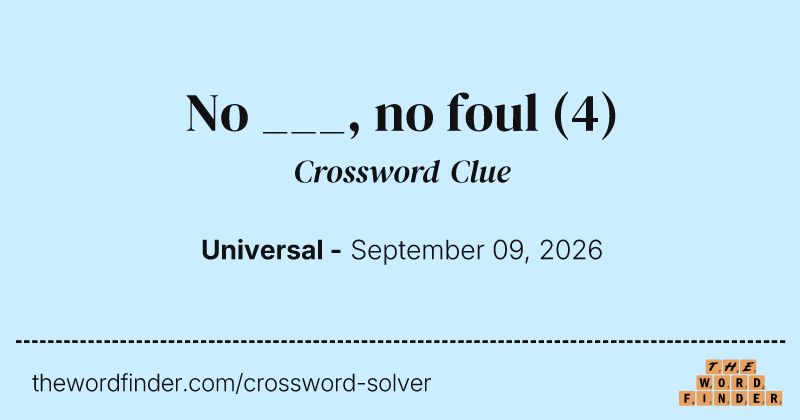 No ___, no foul crossword clue image