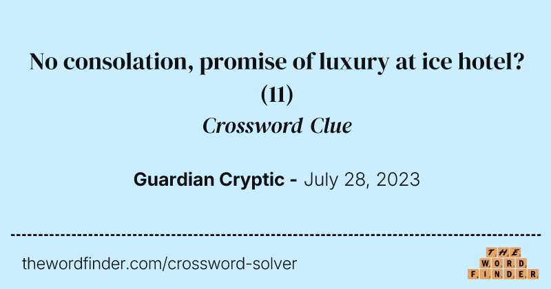 No consolation, promise of luxury at ice hotel? crossword clue image