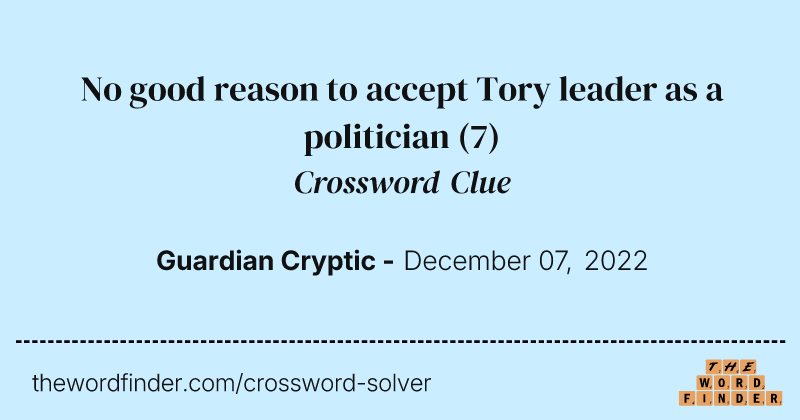 No good reason to accept Tory leader as a politician crossword clue image