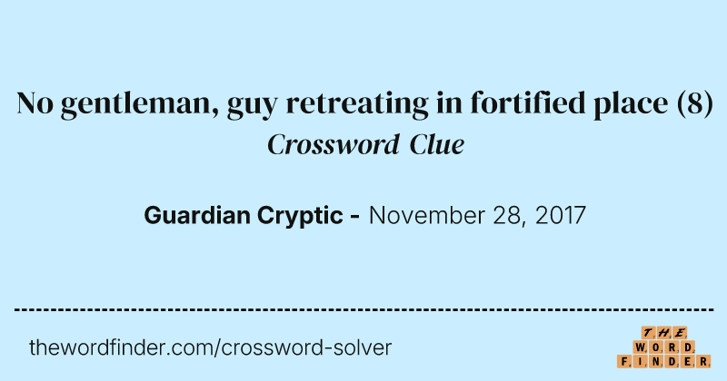 No gentleman, guy retreating in fortified place crossword clue image