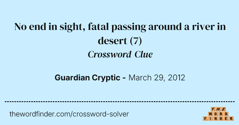 No end in sight, fatal passing around a river in desert crossword clue image