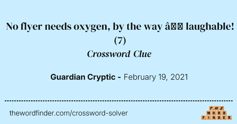 No flyer needs oxygen, by the way — laughable! crossword clue image