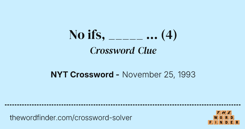 No ifs, _____ ... crossword clue image