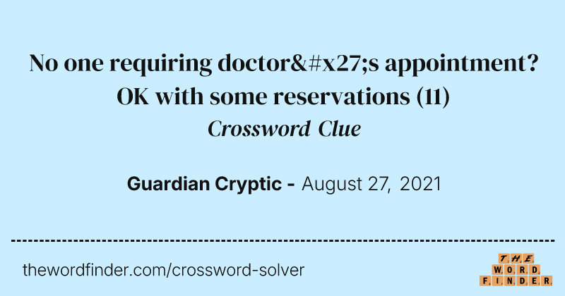 No one requiring doctor's appointment? OK with some reservations crossword clue image