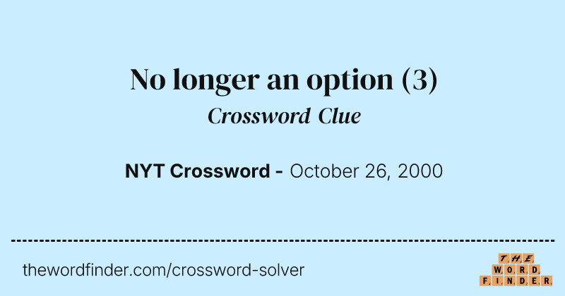 No longer an option crossword clue image