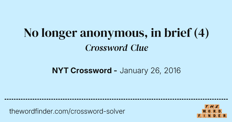 No longer anonymous, in brief crossword clue image