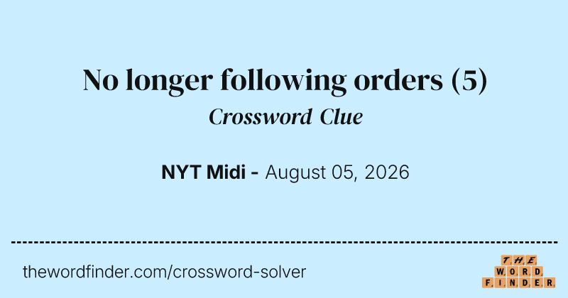 No longer following orders crossword clue image