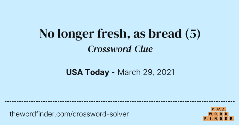 No longer fresh, as bread crossword clue image