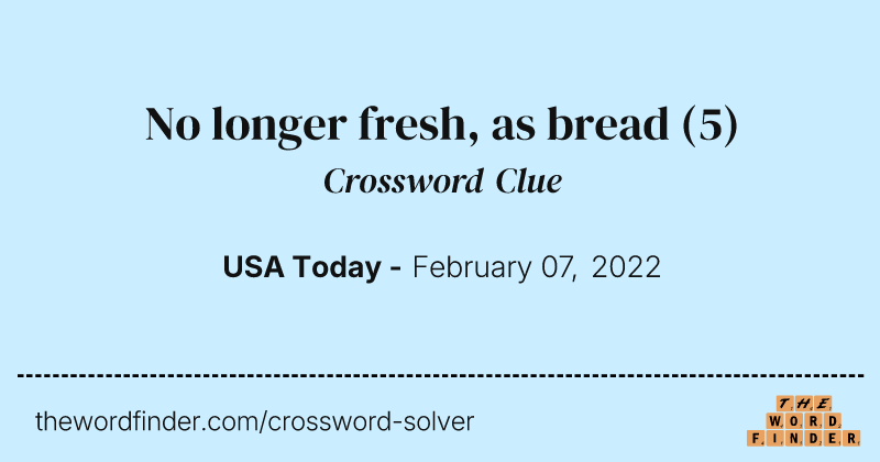 No longer fresh, as bread crossword clue image