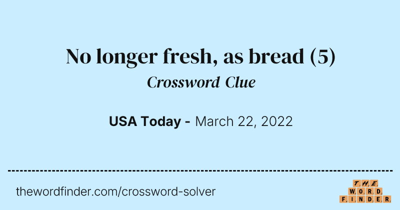 No longer fresh, as bread crossword clue image