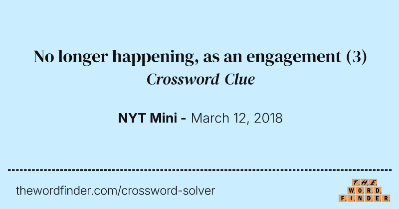 No longer happening, as an engagement crossword clue image