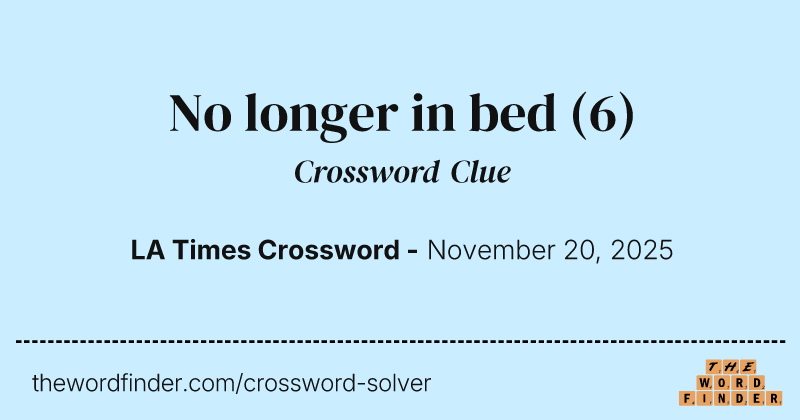 No longer in bed crossword clue image