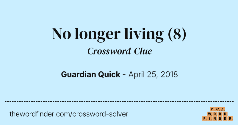 No longer living crossword clue image