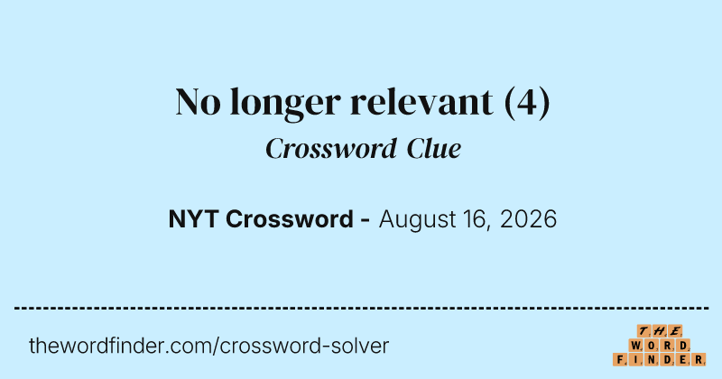 No longer relevant crossword clue image