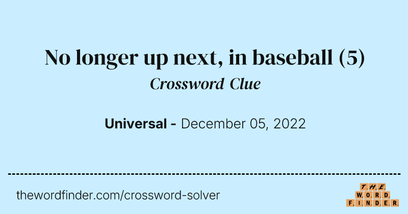 No longer up next, in baseball crossword clue image