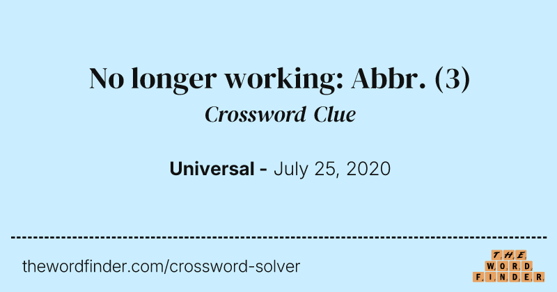 No longer working: Abbr. crossword clue image