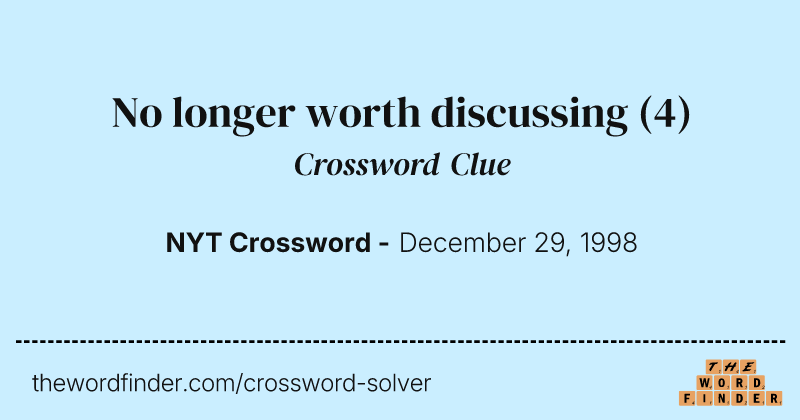 No longer worth discussing crossword clue image