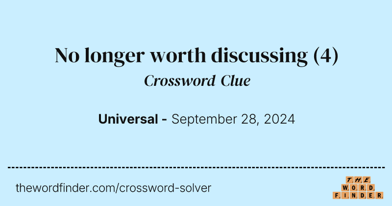 No longer worth discussing crossword clue image