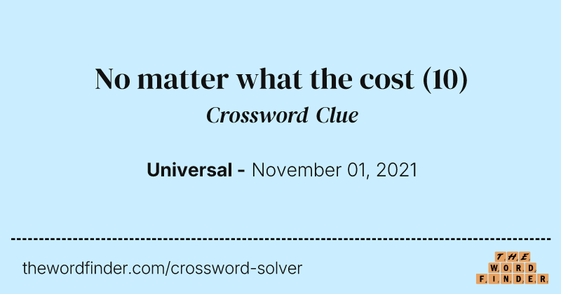 No matter what the cost crossword clue image