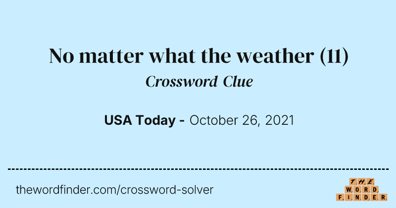 No matter what the weather crossword clue image