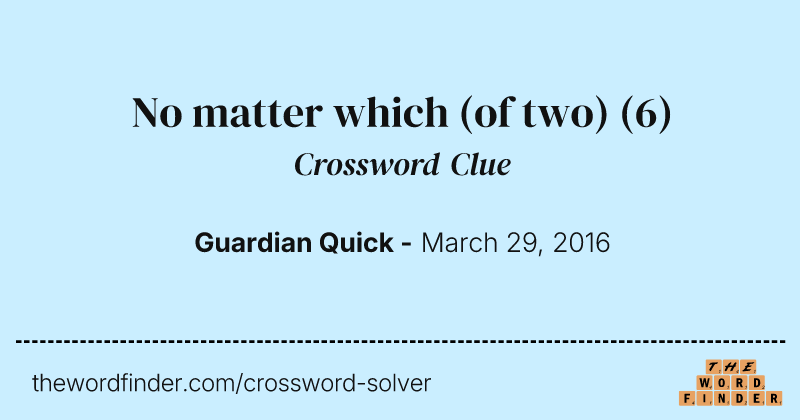No matter which (of two) crossword clue image