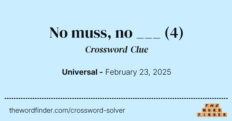 No muss, no ___ crossword clue image