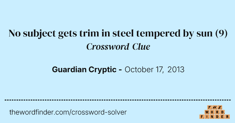 No subject gets trim in steel tempered by sun crossword clue image
