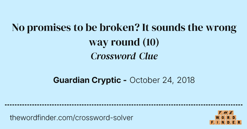 No promises to be broken? It sounds the wrong way round crossword clue image