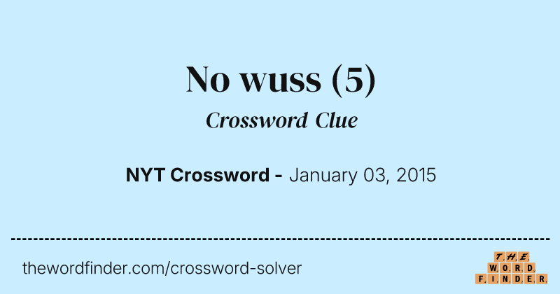 No wuss crossword clue image