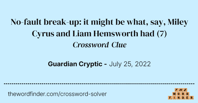 No-fault break-up: it might be what, say, Miley Cyrus and Liam Hemsworth had crossword clue image