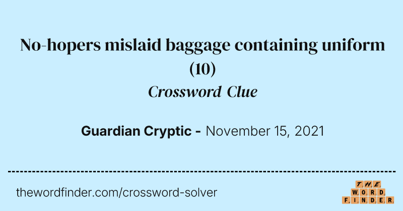 No-hopers mislaid baggage containing uniform crossword clue image