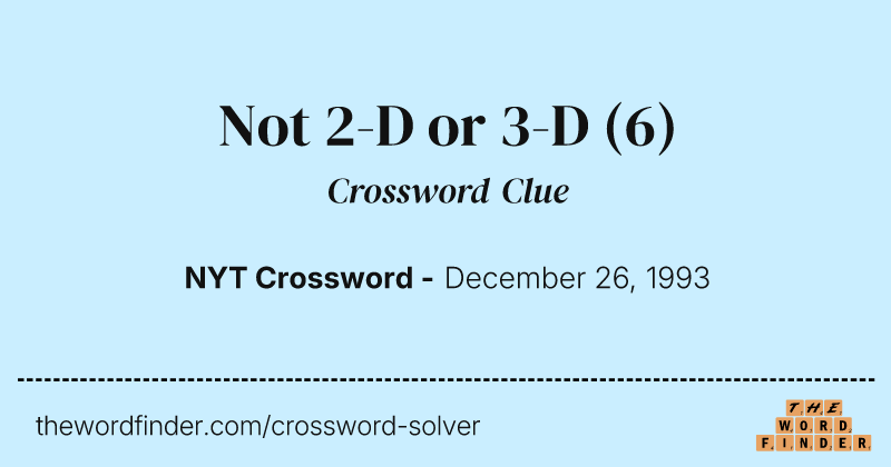 Not 2-D or 3-D crossword clue image