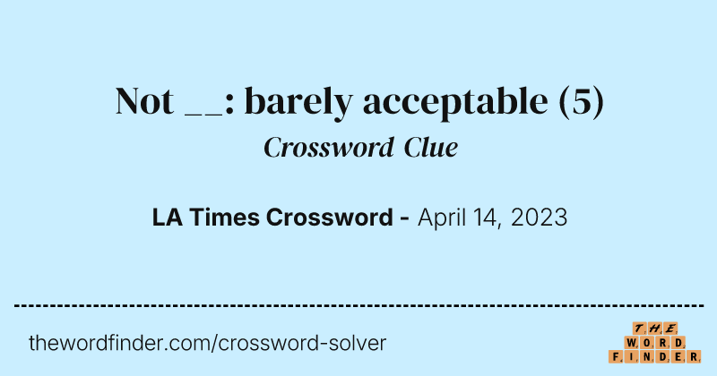 Not __: barely acceptable crossword clue image