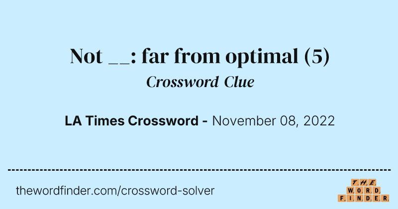 Not __: far from optimal crossword clue image