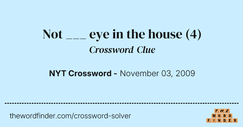 Not ___ eye in the house crossword clue image